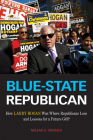 Blue-State Republican: How Larry Hogan Won Where Republicans Lose and Lessons for a Future GOP By Mileah K. Kromer Cover Image