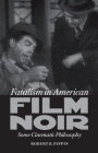 Fatalism in American Film Noir: Some Cinematic Philosophy (Page-Barbour Lectures) By Robert B. Pippin Cover Image
