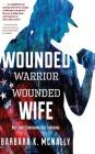 Wounded Warrior, Wounded Wife: Not Just Surviving But Thriving Cover Image