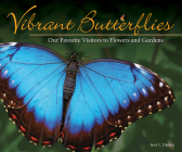 Vibrant Butterflies: Our Favorite Visitors to Flowers and Gardens (Nature Appreciation) By Jaret C. Daniels Cover Image