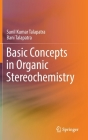 Basic Concepts in Organic Stereochemistry By Sunil Kumar Talapatra, Bani Talapatra Cover Image