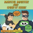 Mental Master and Earn It Ernie: Be Your Own Superhero Cover Image