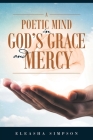 A Poetic Mind in God's Grace and Mercy By Eleasha Simpson Cover Image
