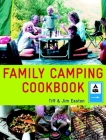 Family Camping Cookbook By Tiff & Jim Easton Cover Image