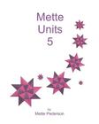 Mette Units 5 By Mette Pederson Cover Image