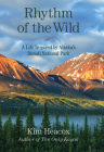 Rhythm of the Wild: A Life Inspired by Alaska's Denali National Park Cover Image