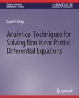 Analytical Techniques for Solving Nonlinear Partial Differential Equations (Synthesis Lectures on Mathematics & Statistics) By Daniel J. Arrigo Cover Image