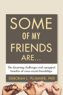Some of My Friends Are...: The Daunting Challenges and Untapped Benefits of Cross-Racial Friendships By Deborah Plummer Cover Image