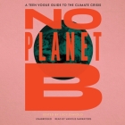 No Planet B: A Teen Vogue Guide to Climate Justice By Lucy Diavolo, Lucy Diavolo (Editor), Soneela Nankani (Read by) Cover Image