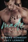Made Mine: A Protectors / Made Marian Crossover Novel By Lucy Lennox, Sloane Kennedy Cover Image