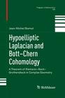 Hypoelliptic Laplacian and Bott-Chern Cohomology: A Theorem of Riemann-Roch-Grothendieck in Complex Geometry (Progress in Mathematics #305) By Jean-Michel Bismut Cover Image