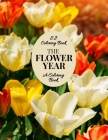 The Flower Year: A Coloring Book An Easy and Simple Coloring Book for Adults Cover Image