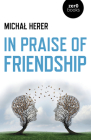 In Praise of Friendship By Micha Herer Cover Image