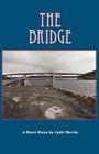 The Bridge By Judit Martin, Judit Martin (Photographer), Joan Liffring-Zug Bourret (Editor) Cover Image
