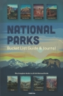 National Parks Bucket List Guide & Journal: The Complete Guide to all U.S. National Parks: Helps you in Planning an Outdoor Adventure in America's Wil By Modertical Travel Cover Image
