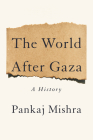 The World After Gaza: A History By Pankaj Mishra Cover Image