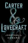 Carter & Lovecraft: A Novel By Jonathan L. Howard Cover Image