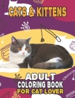 Cat & Kittens Adult Coloring Book For Cat Lover: A Fun Easy, Relaxing, Stress Relieving Beautiful Cats Large Print Adult Coloring Book Of Kittens, Kit Cover Image