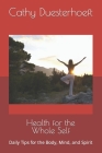 Health for the Whole Self: Daily Tips for the Body, Mind, and Spirit Cover Image