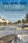 Sea Level Rise in Florida: Science, Impacts, and Options By Albert C. Hine, Don P. Chambers, Tonya D. Clayton Cover Image