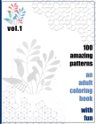 100 Amazing Patterns An Adult Coloring Book With Fun Vol.1: An Adult Coloring Book with Fun, Easy, and Relaxing Coloring Pages By Rrssmm Books Cover Image