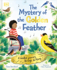The Mystery of the Golden Feather: A Mindful Journey Through Birdsong By Tessa Strickland, Clara Anganuzzi (Illustrator) Cover Image