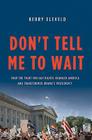 Don't Tell Me to Wait: How the Fight for Gay Rights Changed America and Transformed Obama's Presidency By Kerry Eleveld Cover Image