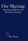 Our Marriage: Surviving Addiction and Thriving in Sobriety Cover Image