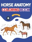 Horse Anatomy Coloring Book: Horse Anatomy Student's Self-Test Coloring & Activity Book. Introduction to Veterinary Anatomy and Physiology Workbook By Sarkaiylone Publication Cover Image
