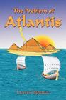 The Problem of Atlantis By Lewis Spence, Paul Tice (Introduction by) Cover Image