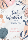 Daily Refreshment for Women: 365 Days of Devotional Encouragement By Compiled by Barbour Staff Cover Image