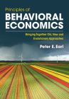 Principles of Behavioral Economics: Bringing Together Old, New and Evolutionary Approaches By Peter E. Earl Cover Image