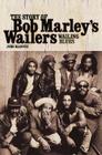 Wailing Blues: The Story of Bob Marley's Wailers Cover Image