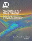 Computing the Environment: Digital Design Tools for Simulation and Visualisation of Sustainable Architecture (Ad Smart) By Brady Peters, Terri Peters Cover Image