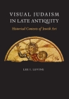 Visual Judaism in Late Antiquity: Historical Contexts of Jewish Art Cover Image