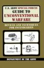 U.S. Army Special Forces Guide to Unconventional Warfare: Devices and Techniques for Incendiaries By Army, United States Department of the Army Cover Image