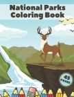 National Parks Coloring Book: Famous Collection Of Landscapes Stress Relieving For Adults Kids Relaxation Colorful Travel Scenes By Ruby King Cover Image
