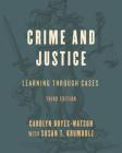 Crime and Justice: Learning through Cases By Carolyn Boyes-Watson, Susan T. Krumholz (With) Cover Image
