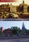 Downtown Providence (Past and Present) Cover Image