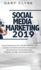 Social Media Marketing 2019: The Must Know Practical Tips and Strategies for Growing your Brand, Becoming an Influencer and Advertising your Busine By Gary Clyne Cover Image