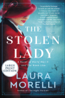The Stolen Lady: A Novel of World War II and the Mona Lisa By Laura Morelli Cover Image