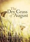 The Dry Grass of August By Anna Jean Mayhew, Karen White (Read by) Cover Image