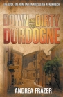 Down and Dirty in der Dordogne By Andrea Frazer Cover Image