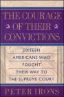 The Courage of Their Convictions By Peter H. Irons Cover Image