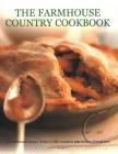 The Farmhouse Country Cookbook: 170 Traditional Recipes Shown in 680 Evocative Step-By-Step Photographs Cover Image