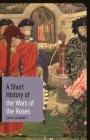 A Short History of the Wars of the Roses (Short Histories) By David Grummitt Cover Image