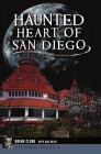 Haunted Heart of San Diego (Haunted America) By Brian Clune, Bob Davis (With) Cover Image