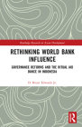 Rethinking World Bank Influence: Governance Reforms and the Ritual Aid Dance in Indonesia (Routledge Research on Asian Development) Cover Image