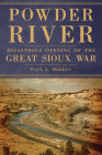 Powder River: Disastrous Opening of the Great Sioux War By Paul L. Hedren Cover Image
