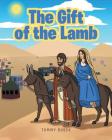 The Gift of the Lamb By Tommy Rusek Cover Image